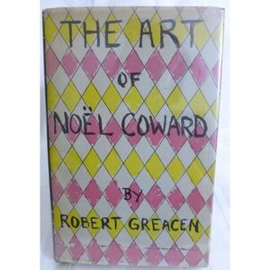 The Art Of Noel Coward - By Robert Greacen - 1953 First Edition